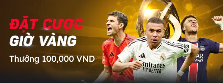 Đặt cược giờ vàng thưởng 100.000 VND